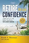 Retire With Confidence: 52 Questions to Ask Before You Retire—With Expert Answers