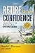 Retire With Confidence: 52 Questions to Ask Before You Retire—With Expert Answers