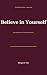 Believe in Yourself: From S...