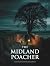The Midland Poacher: A dark...