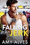 Falling for the Jerk by Amy Alves