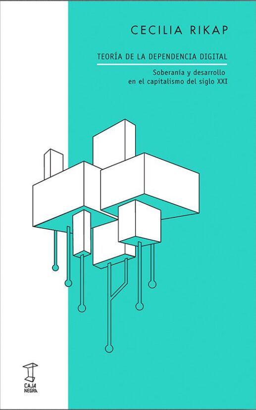 Teoría de la Dependencia Digital: Soberanía y desarrollo en el capitalismo del siglo XXI