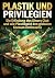 Plastik und Privilegien: Di...
