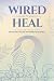 Wired to Heal: An Educator'...