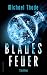 Blaues Feuer: Thriller | Ho...