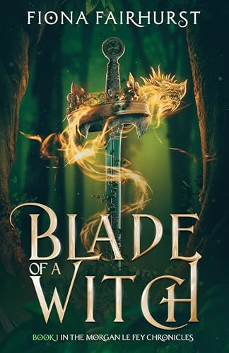 Blade of a Witch (The Morgan Le Fey Chronicles, #1)