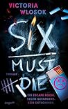 Six Must Die: Ein Escape Room. Sechs Gefangene. Kein Entkommen. | Spannung bis zur letzten Seite | Fesselnder Thriller mit unerwarteten Wendungen und schockierenden ... | ab 14 Jahren (German Edition)