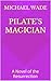 Pilate's Magician: A Novel ...