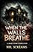 When The Walls Breathe by Mr. Screams