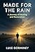 Made for the Rain: A Journey of Healing, Redemption, and Walking with God Through Every Season