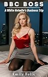 BBC Boss: A White Hotwife's Business Trip