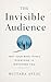 The Invisible Audience by Mujtaba Afzal