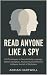 Read Anyone Like a Spy: CIA...