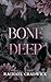 Bone Deep by Rachael  Chadwick
