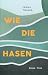 Wie die Hasen: Roman (German Edition)