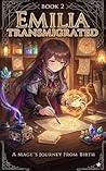 Book cover for Emilia Transmigrated: A Mage's Journey From Birth – Book 2 – A LitRPG Adventure