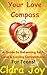 Your Love Compass: A Guide to Balancing Self-Love & Loving Connections — For Teens! (Your Compass of the Heart Book 2)
