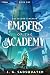 Embers of the Academy: A Mi...