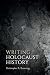 Writing Holocaust History
