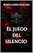 EL JUEGO DEL SILENCIO: Romance oscuro de poder, deseo y secretos (Spanish Edition)