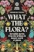 What the Flora?: Incredible...