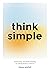 think simple