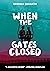 When the Gates Closed