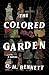 The Colored Garden: A Novel