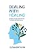 Dealing with Healing: Healing Trauma Impacts Your Professional Performance