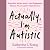 Actually, I'm Autistic by Katherine L'Etang