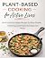 Plant-Based Cooking for Act...