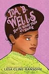Ida B. Wells and the Untold Truth of a Country by Lesa Cline-Ransome Ida B. Wells and the Untold Truth of a Country by Lesa Cline-Ransome