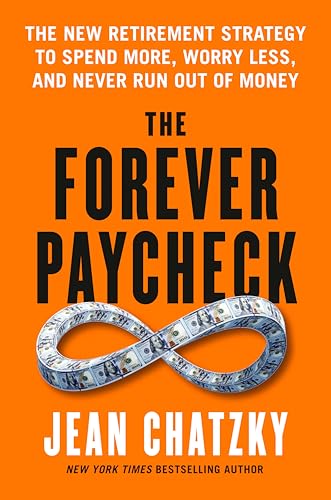 The Forever Paycheck: The New Retirement Strategy to Spend More, Worry Less, and Never Run Out of Money (Hardcover)