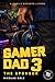 Gamer Dad 3: The Sponsor: A...
