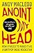 Anoint My Head: How I Failed to Make it as a Britpop Indie-Rockstar (Andy Macleod’s How I Failed To Make it)