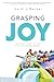 Grasping Joy