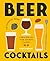 Beer Cocktails: The Essential Guide (Gelding St. Drinks Gift Series)