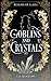 Goblins and Crystals: A Romantic Regency-Inspired Fantasy (Realms of Lurin)