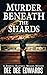 Murder Beneath the Shards  by Dee Dee Edwards