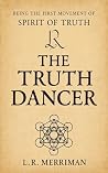 The Truth Dancer by L.R. Merriman