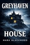 Greyhaven House: ...