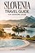 SLOVENIA TRAVEL GUIDE FOR S...