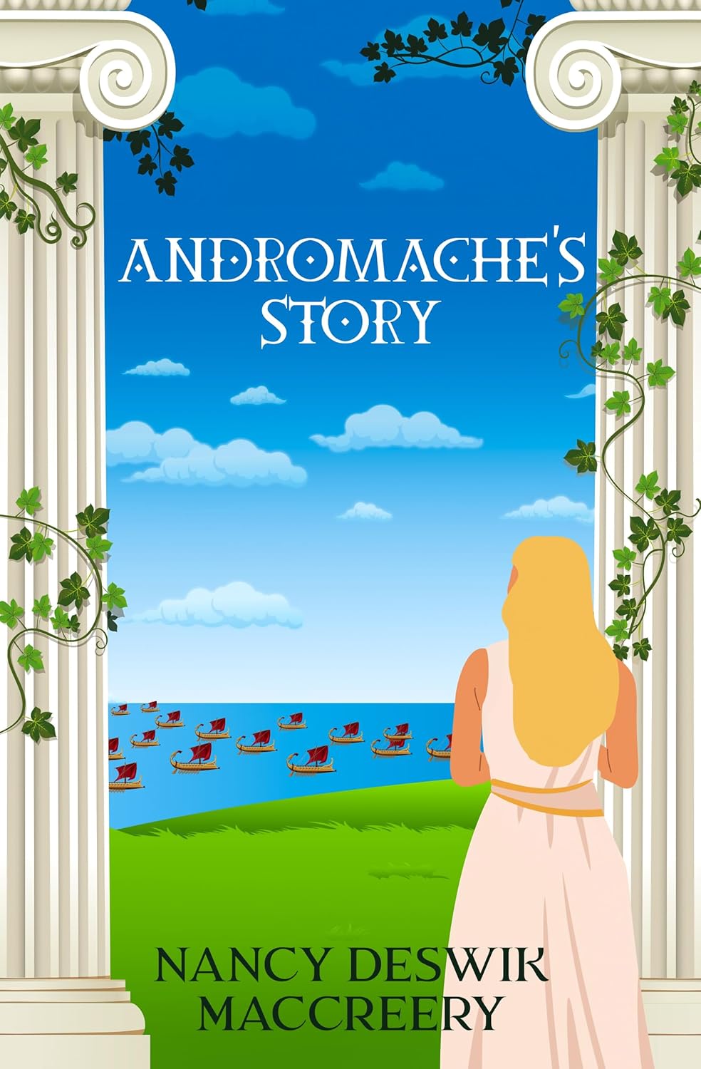 Andromache's Story : What Really Happened in Troy