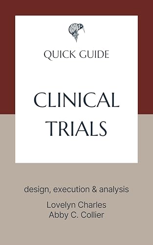 Clinical Trials: design, execution & analysis (Quick Guides - Pharmaceutical Industry Book 2)