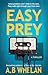 Easy Prey: A Dark and Twisted Psychological Thriller Inspired by True Scams (Binge-worthy domestic psychological thrillers)