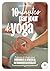 10 minutes par jour de yoga: Postures, rituels pour diminuer le stress & retrouver sa vitalité