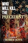 Who will kill the precedent? by Robbie Jeffs