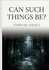 Can Such Things B...