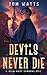 Devils Never Die: A Wild West Samurai Epic