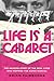 Life Is a Cabaret: The Amaz...